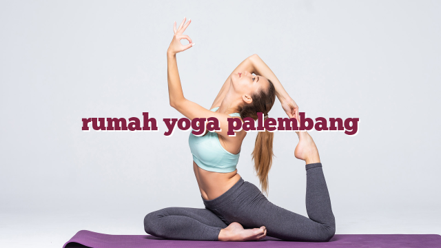 rumah yoga palembang