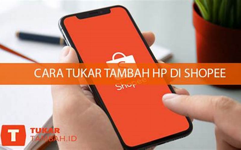 Cara Tukar Tambah Hp Di Shopee