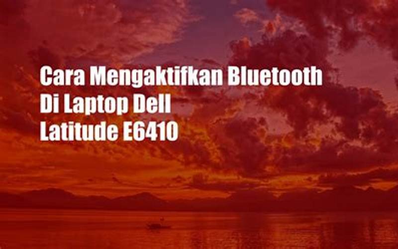 Cara Mengaktifkan Bluetooth Di Laptop Dell Latitude E6410
