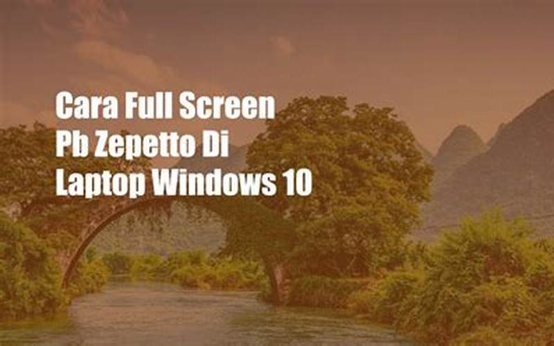 Cara Full Screen Pb Zepetto Di Laptop Windows 10