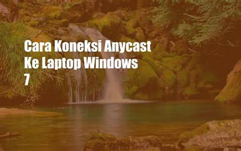 Cara Koneksi Anycast Ke Laptop Windows 7