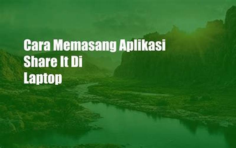 Cara Memasang Aplikasi Share It Di Laptop