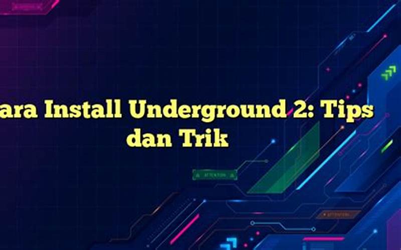 Cara Install Underground 2: Tips Dan Trik