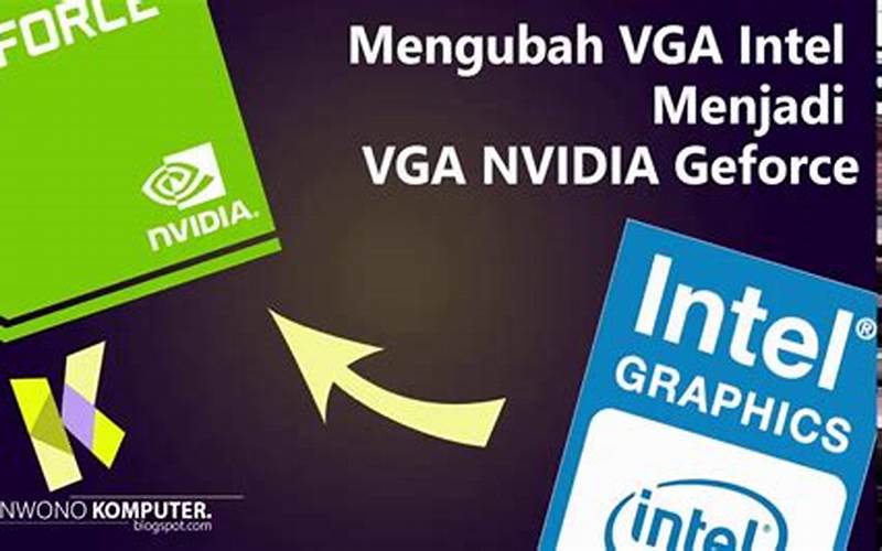 Cara Mengubah Vga Laptop Intel Hd Ke Nvidia Geforce