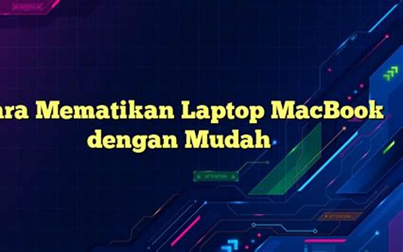 Cara Mematikan Laptop Macbook Dengan Mudah