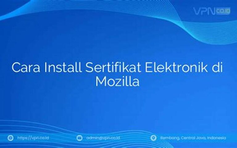 Cara Install Sertifikat Elektronik di Mozilla