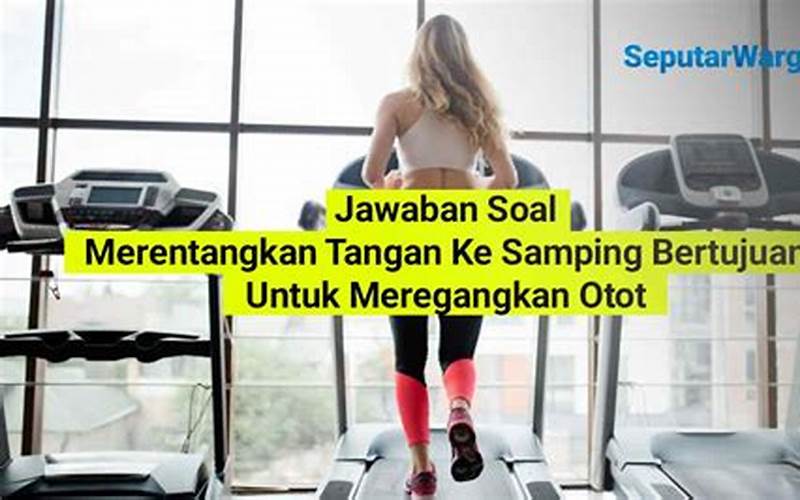  Merentangkan Tangan Ke Samping Untuk Meregangkan Otot 