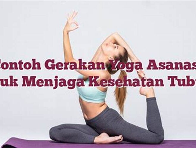 Contoh Gerakan Yoga Asanas untuk Menjaga Kesehatan Tubuh