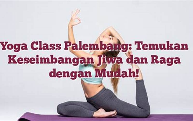 Latihan Yoga Di Palembang: Temukan Keseimbangan Dalam Kehidupan