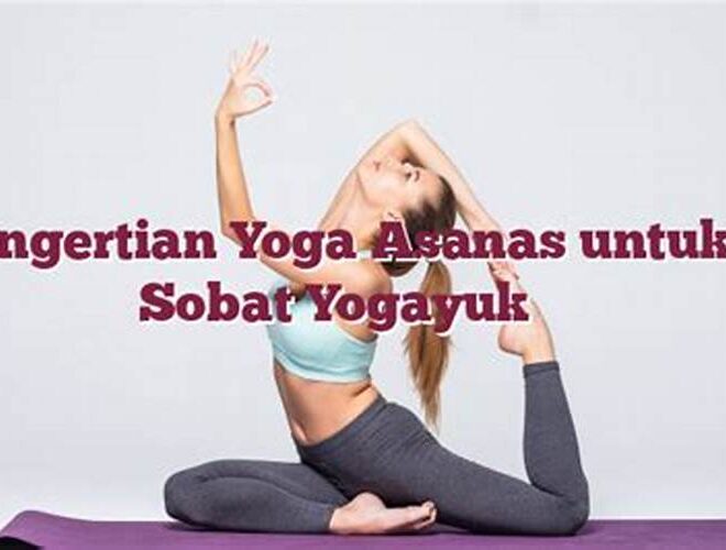 Materi Yoga Asanas untuk Sobat Yogayuk