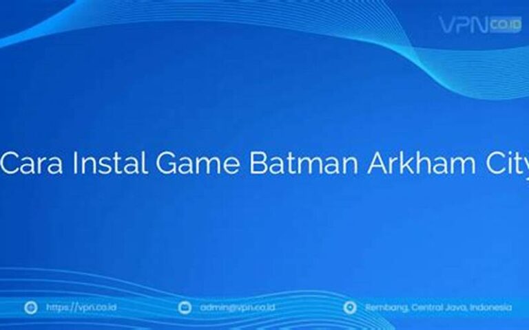 Cara Instal Game Batman Arkham City
