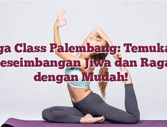 Alamat Tempat Yoga di Palembang: Temukan Keseimbangan Tubuh dan Pikiran