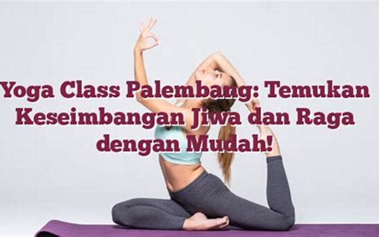Alamat Tempat Yoga di Palembang: Temukan Keseimbangan Tubuh dan Pikiran