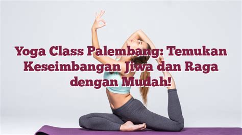 Temukan Tempat Senam Yoga Terbaik Di Daerah Palembang