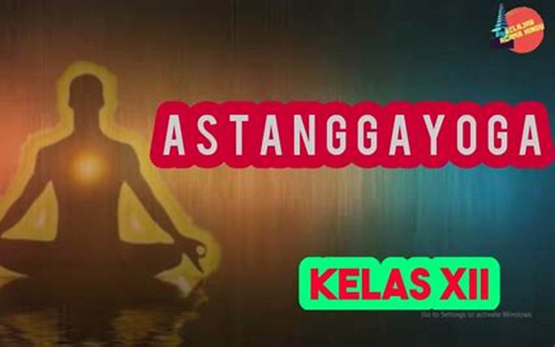 Sebutkan Bagian-Bagian Dari Astangga Yoga Untuk Meningkatkan Kualitas Hidup Anda