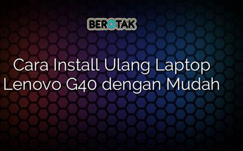 Cara Install Ulang Lenovo G40