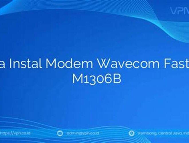 Cara Instal Modem Wavecom Fastrack M1306B