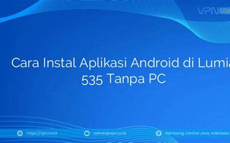 Cara Instal Aplikasi Android di Lumia 535 Tanpa PC