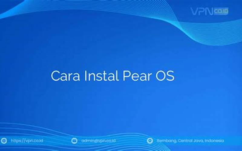 Cara Instal Pear Os Dengan Mudah Dan Cepat
