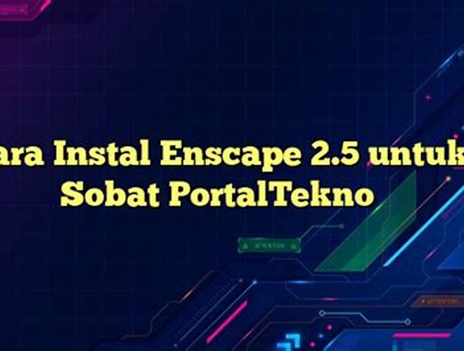 Cara Instal Enscape 2.5 untuk Sobat PortalTekno