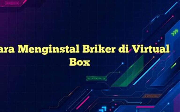 Cara Menginstal Briker di Virtual Box