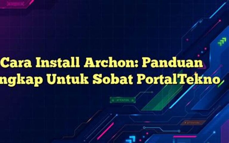 Cara Install Archon: Panduan Lengkap Untuk Sobat PortalTekno