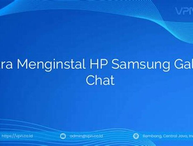 Cara Menginstal HP Samsung Galaxy Chat