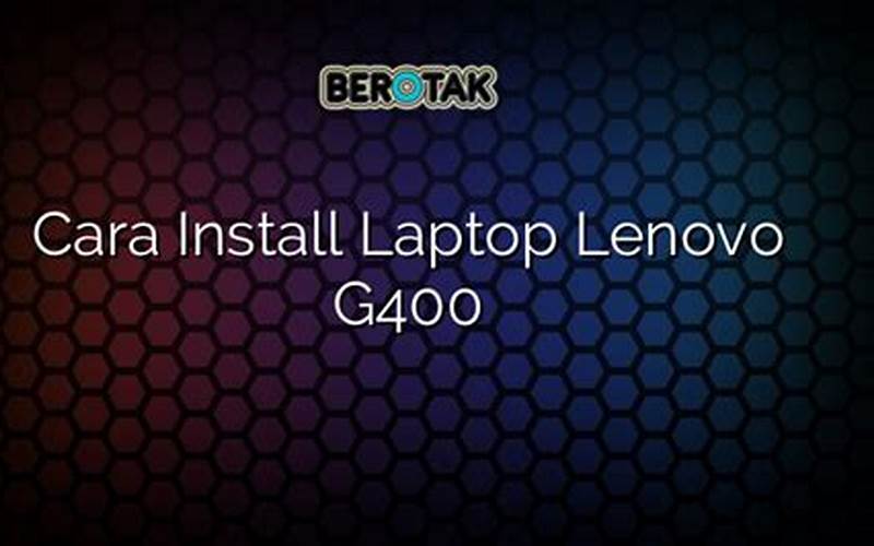 Cara Instal Lenovo G400 Dengan Mudah