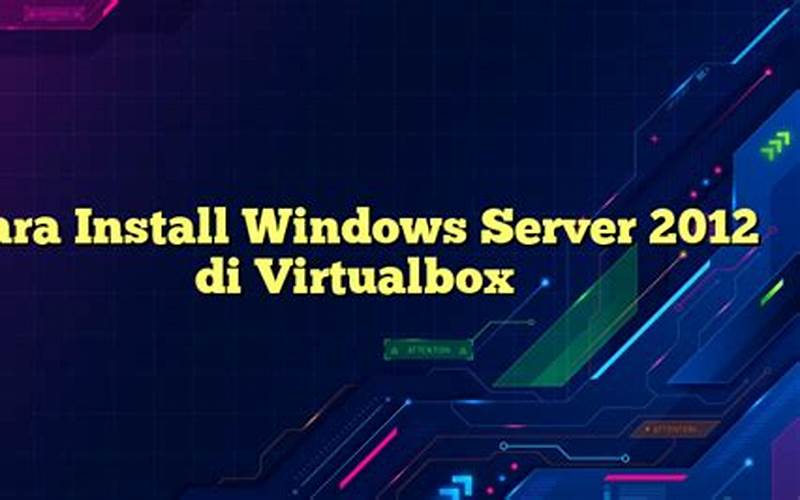 Cara Install Windows Server 2012 Di Virtualbox