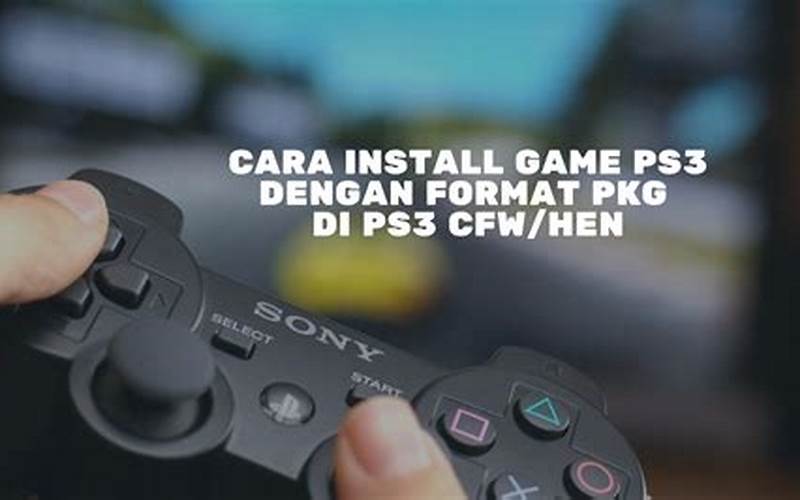 Cara Install Game Ps3: Panduan Lengkap Untuk Sobat Portaltekno