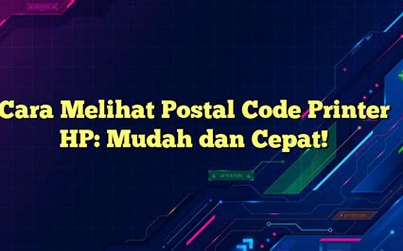 Cara Melihat Postal Code Printer Hp: Mudah Dan Cepat!