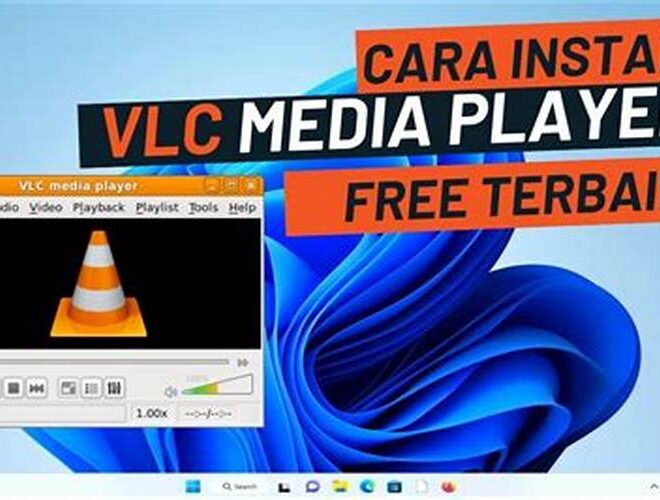 Cara Menginstal VLC Media Player di Komputer Anda