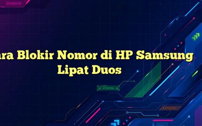 Cara Blokir Nomor Di Hp Samsung Lipat Duos