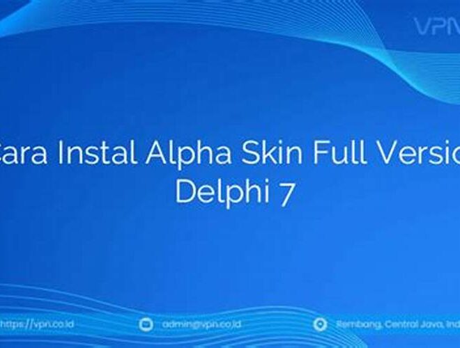 Cara Instal Alpha Skin Full Version Delphi 7