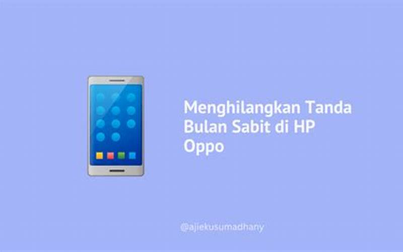 Cara Menghilangkan Tanda Bulan Sabit Di Hp Oppo