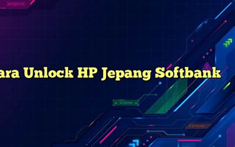 Cara Unlock Hp Jepang Softbank