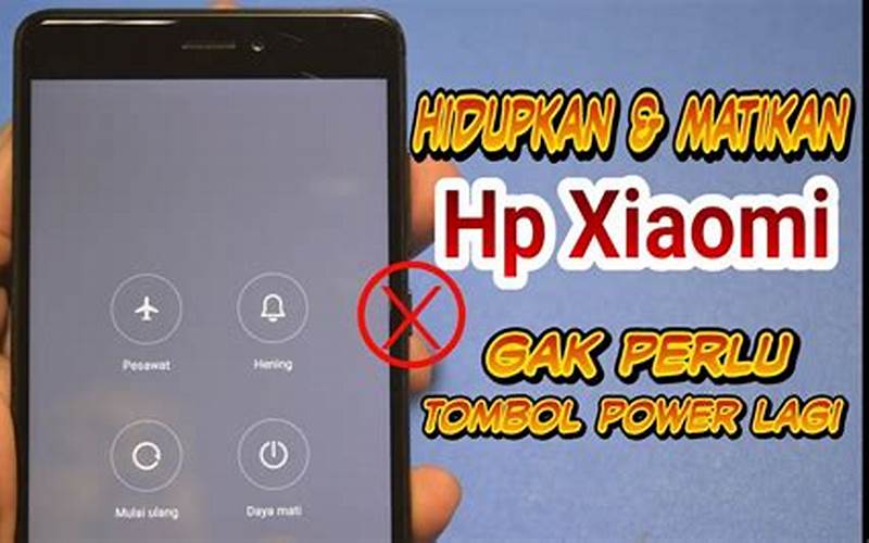 Cara Menghidupkan Hp Xiaomi Yang Mati Total Tanpa Tombol Power