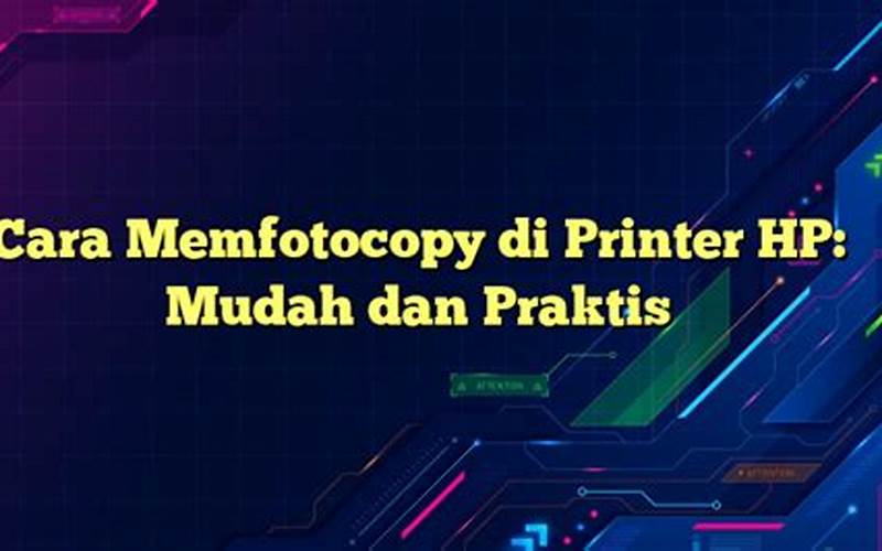 Cara Memfotocopy Di Printer Hp: Mudah Dan Praktis