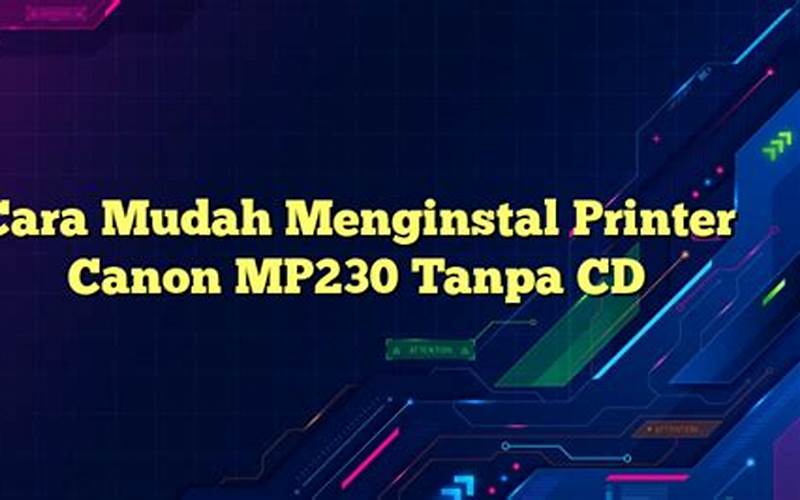 Cara Mudah Menginstal Printer Canon Mp230 Tanpa Cd