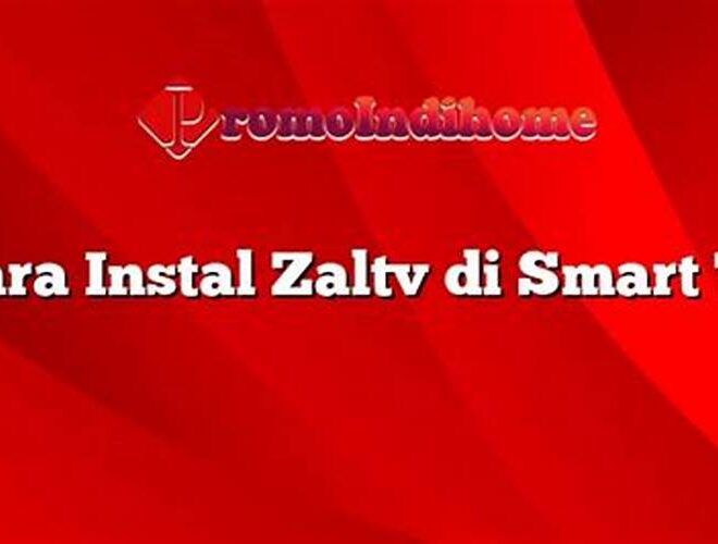 Cara Instal Zaltv di Smart TV