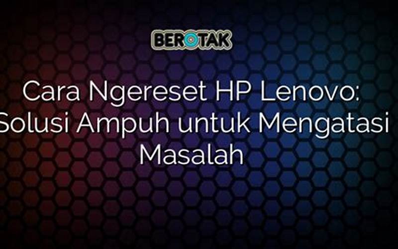 Cara Reset Hp Lenovo K4 Note Untuk Mengatasi Masalah