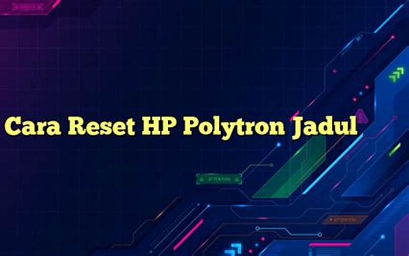 Cara Reset Hp Polytron Jadul