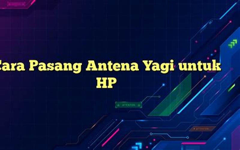 Cara Pasang Antena Yagi Untuk Hp