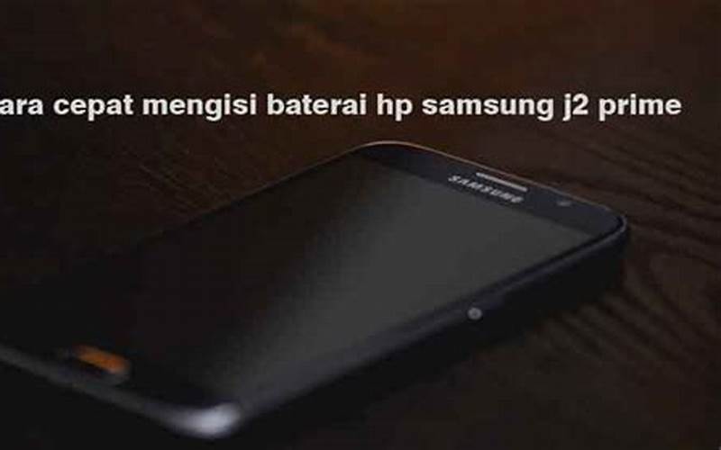 Cara Cepat Mengisi Baterai Hp Samsung J2 Prime