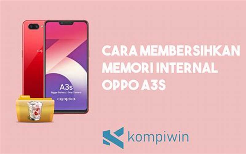 Cara Membersihkan Memori Internal Hp Oppo A3S