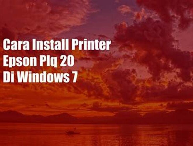 Cara Install Printer Epson PLQ 20 di Windows 7