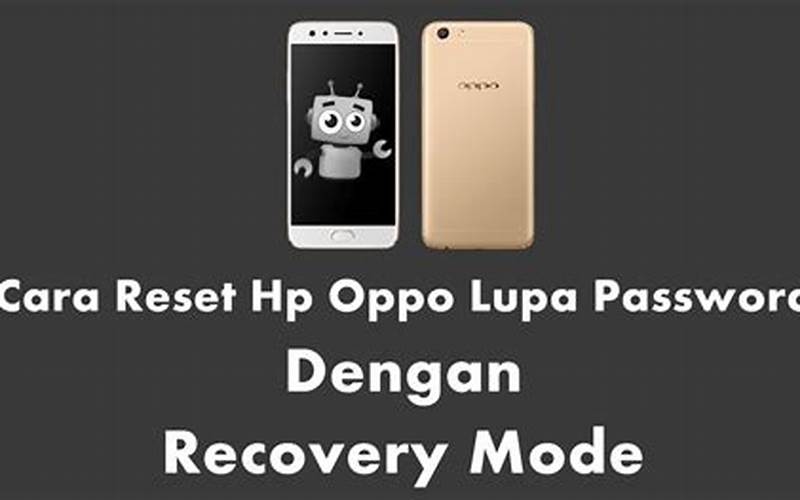 Cara Reset Hp Oppo F5 Lupa Password