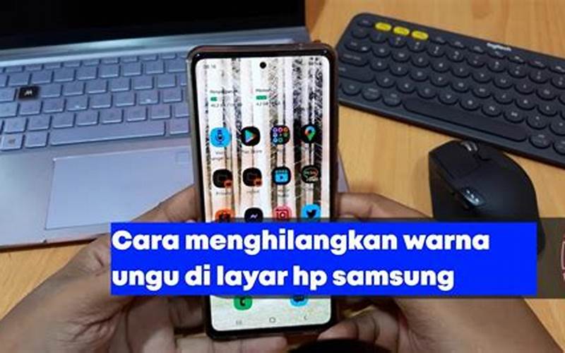 Cara Menghilangkan Warna Ungu Di Layar Hp Samsung