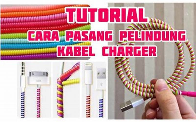 Cara Memasang Pelindung Kabel Charger Hp Dengan Mudah