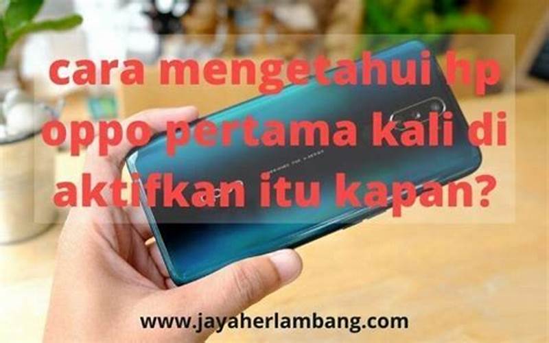 Cara Mengetahui Hp Oppo Pertama Kali Diaktifkan